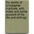 the Works of Christopher Marlowe, with Notes and Some Account of His Life and Writings