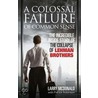 A Colossal Failure Of Common Sense: The Inside Story Of The Collapse Of Lehman Brothers by Patrick Robinson
