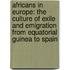 Africans in Europe: The Culture of Exile and Emigration from Equatorial Guinea to Spain