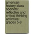 American History Class Openers: Reflective and Critical Thinking Activities: Grades 5-8