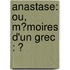 Anastase: Ou, M�Moires D'Un Grec : Ͽ