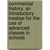 Commercial History. an Introductory Treatise for the Use of Advanced Classes in Schools door James Robert Vernam Marchant
