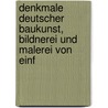 Denkmale Deutscher Baukunst, Bildnerei Und Malerei Von Einf door Ernst Förster