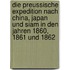 Die preussische expedition nach China, Japan und Siam in den jahren 1860, 1861 und 1862