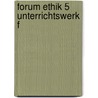 Forum Ethik 5  Unterrichtswerk F door Angelika Frey