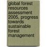 Global Forest Resources Assessment 2005, Progress Towards Sustainable Forest Management door Food and Agriculture Organization of the United Nations