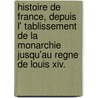 Histoire De France, Depuis L' Tablissement De La Monarchie Jusqu'Au Regne De Louis Xiv. door Paul Franois Velly