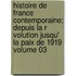 Histoire de France Contemporaine; Depuis La R Volution Jusqu' La Paix de 1919 Volume 03
