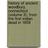 History Of Ancient Woodbury, Connecticut (Volume 3); From The First Indian Dead In 1659 door William Cothren