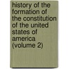 History of the Formation of the Constitution of the United States of America (Volume 2) by George Bancroft