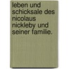 Leben und Schicksale des Nicolaus Nickleby und seiner Familie.  door Charles Dickens