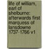 Life of William, Earl of Shelburne: Afterwards First Marquess of Lansdowne 1737-1766 V1