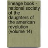 Lineage Book - National Society Of The Daughters Of The American Revolution (Volume 14) door Daughters of the American Revolution