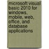 Microsoft Visual Basic 2010 For Windows, Mobile, Web, Office, And Database Applications