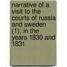 Narrative Of A Visit To The Courts Of Russia And Sweden (1); In The Years 1830 And 1831 door Charles Colville Frankland