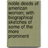 Noble Deeds of American Women; With Biographical Sketches of Some of the More Prominent