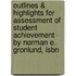 Outlines & Highlights For Assessment Of Student Achievement By Norman E. Gronlund, Isbn