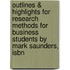 Outlines & Highlights For Research Methods For Business Students By Mark Saunders, Isbn