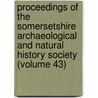 Proceedings Of The Somersetshire Archaeological And Natural History Society (Volume 43) door Somersetshire Archaeological Society