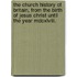 The Church History of Britain, from the Birth of Jesus Christ Until the Year Mdcxlviii.