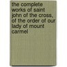 The Complete Works Of Saint John Of The Cross, Of The Order Of Our Lady Of Mount Carmel door David Lewis