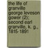 The Life Of Granville George Leveson Gower (2); Second Earl Granville, K. G., 1815-1891