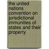 The United Nations Convention on Jurisdictional Immunities of States and Their Property by Roger O'Keefe