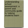 Understanding School Assessment: A Parent and Community Guide to Helping Students Learn by Stephen Chappuis