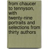from Chaucer to Tennyson, with Twenty-Nine Portraits and Selections from Thirty Authors door Henry A. 1847-1926 Beers