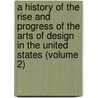 A History Of The Rise And Progress Of The Arts Of Design In The United States (Volume 2) door William Dunlap