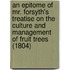 An Epitome Of Mr. Forsyth's Treatise On The Culture And Management Of Fruit Trees (1804)