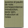 Ausone Et Paulin de Nole: Correspondance: Introduction, Texte Latin, Traduction Et Notes by Decimus Magnus Ausonius