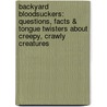 Backyard Bloodsuckers: Questions, Facts & Tongue Twisters about Creepy, Crawly Creatures door Mike Artell
