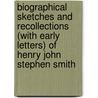 Biographical Sketches And Recollections (With Early Letters) Of Henry John Stephen Smith door Henry John Stephen Smith
