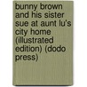 Bunny Brown and His Sister Sue at Aunt Lu's City Home (Illustrated Edition) (Dodo Press) door Laura Lee Hope