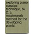 Exploring Piano Classics Technique, Bk 2: A Masterwork Method For The Developing Pianist