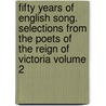 Fifty Years of English Song. Selections from the Poets of the Reign of Victoria Volume 2 by Henry Fitz Randolph