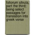 Foliorum Silvula, Part the Third; Being Select Passages for Translation Into Greek Verse