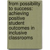 From Possibility to Success: Achieving Positive Student Outcomes in Inclusive Classrooms by Patrick Schwarz