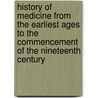 History Of Medicine From The Earliest Ages To The Commencement Of The Nineteenth Century door Robley Dunglison