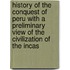 History of the Conquest of Peru with a Preliminary View of the Civilization of the Incas
