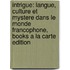 Intrigue: Langue, Culture Et Mystere Dans Le Monde Francophone, Books a la Carte Edition