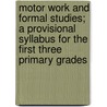 Motor Work and Formal Studies; A Provisional Syllabus for the First Three Primary Grades door Charles Davidson