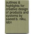 Outlines & Highlights For Creative Design Of Products And Systems By Saeed B. Niku, Isbn