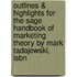 Outlines & Highlights For The Sage Handbook Of Marketing Theory By Mark Tadajewski, Isbn