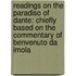 Readings on the Paradiso of Dante: Chiefly Based on the Commentary of Benvenuto Da Imola