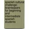 Spanish Cultural Challenge: Brainteasers for Beginning and Intermediate Spanish Students by William Fleig