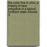 The Color Line in Ohio; A History of Race Prejudice in a Typical Northern State Volume 3 door Frank Uriah Quillin