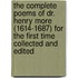 The Complete Poems of Dr. Henry More (1614-1687) for the First Time Collected and Edited