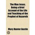 The Man Jesus; Being A Brief Account Of The Life And Teaching Of The Prophet Of Nazareth